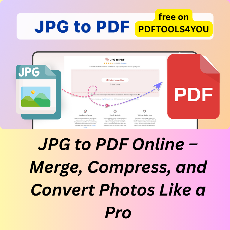 JPG to PDF Online – Merge, Compress, and Convert Photos Like a Pro