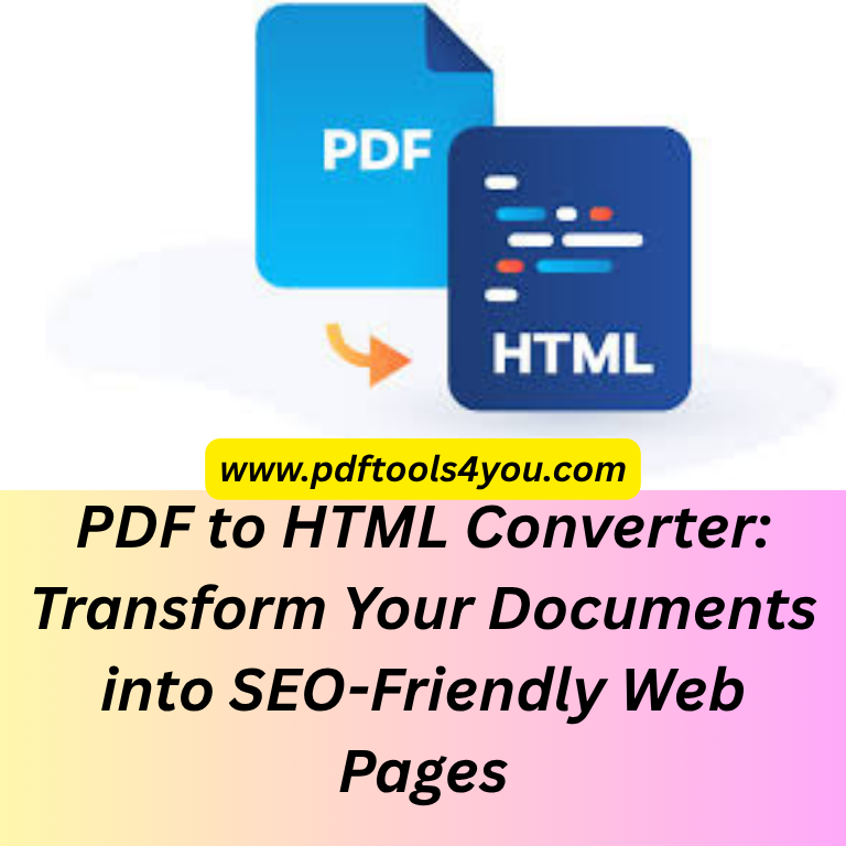 PDF to HTML Converter: Transform Your Documents into SEO-Friendly Web Pages