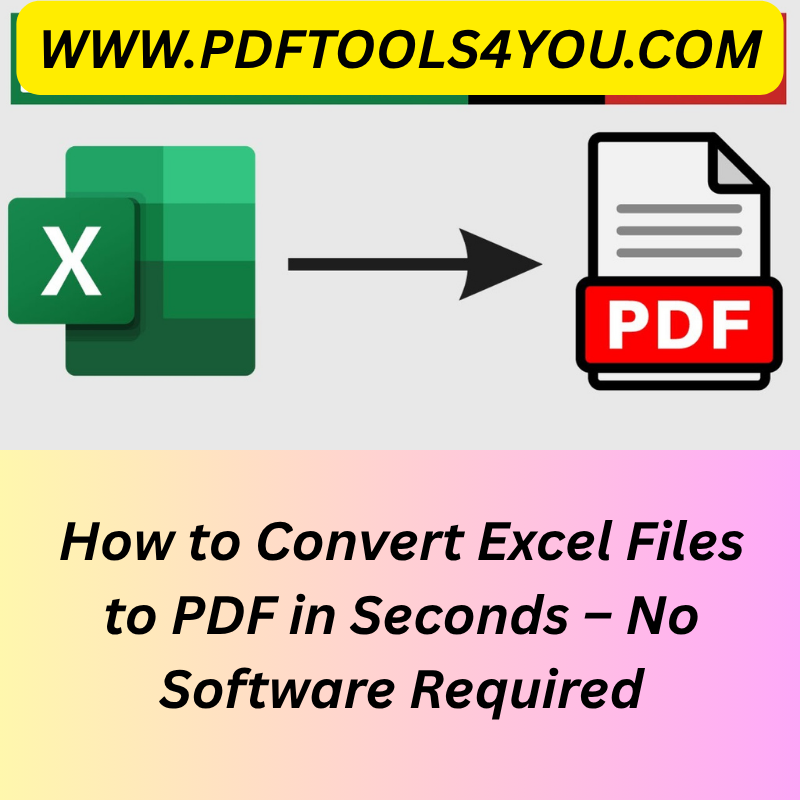 How to Convert Excel Files to PDF in Seconds – No Software Required