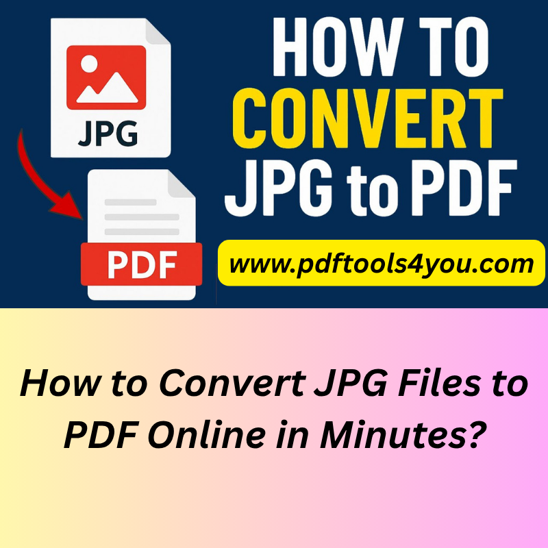 How to Convert JPG Files to PDF Online in Minutes?