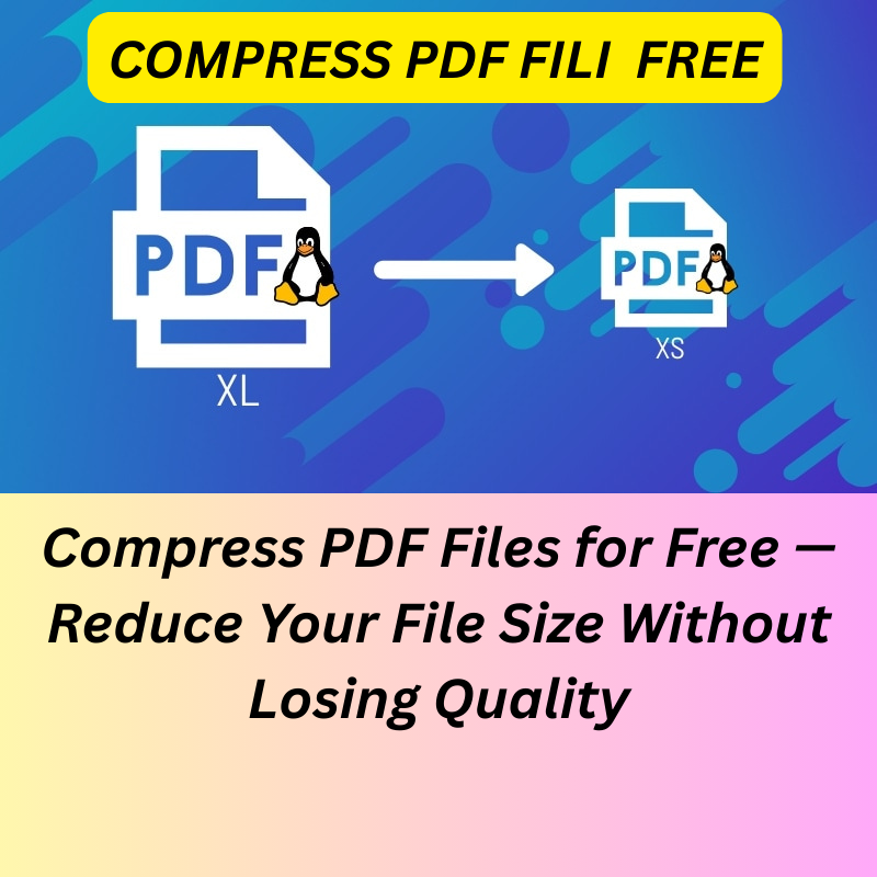 Compress PDF Files for Free — Reduce Your File Size Without Losing Quality